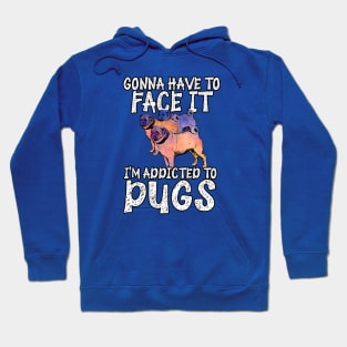 Addicted to Pugs Hoodie